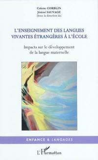 L'enseignement des langues vivantes étrangères à l'école : impacts sur le développement de la langue maternelle