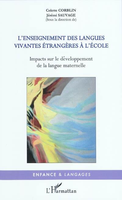 L'enseignement des langues vivantes étrangères à l'école : impacts sur le développement de la langue maternelle