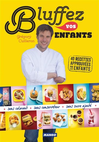 Bluffez vos enfants : 40 recettes approuvées par les enfants