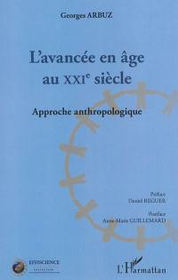 L'avancée en âge au XXIe siècle : approche anthropologique