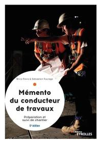 Mémento du conducteur de travaux : préparation et suivi de chantier pour les marchés publics et privés