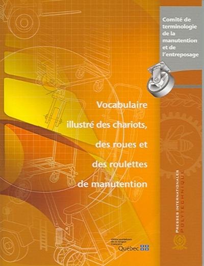 Vocabulaire illustré des chariots, des roues et des roulettes de manutention : vocabulaire anglais-français