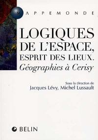 Logique de l'espace, esprit des lieux : géographies à Cerisy