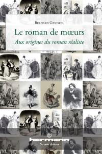 Le roman de moeurs : aux origines du roman réaliste