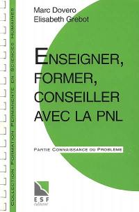 Enseigner, former, conseiller avec la PNL