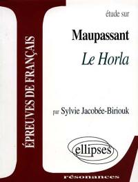 Etude sur Maupassant, Le Horla : épreuves de français