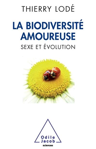 La biodiversité amoureuse : sexe et évolution