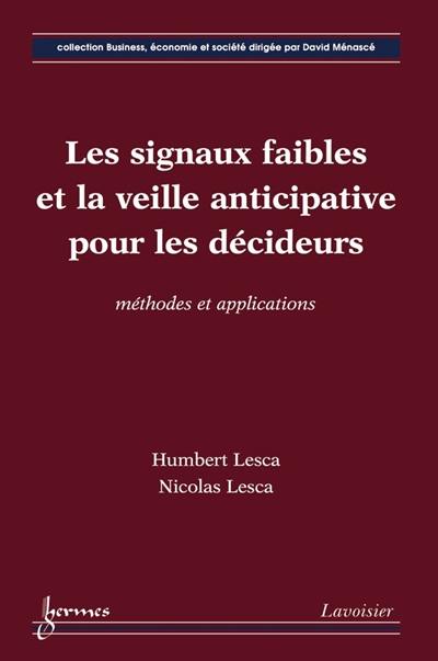 Les signaux faibles et la veille anticipative pour les décideurs : méthodes et applications