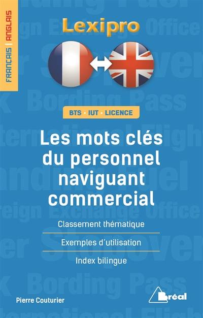 Les mots clés du personnel navigant commercial : BTS, IUT, licence : classement thématique, exemples d'utilisation, index bilingue, français-anglais