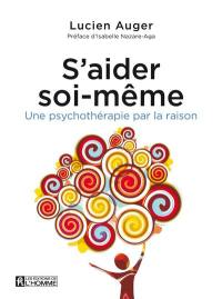 S'aider soi-même : une psychothérapie par la raison