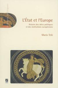 L'Etat et l'Europe : histoire des idées politiques et des institutions européennes