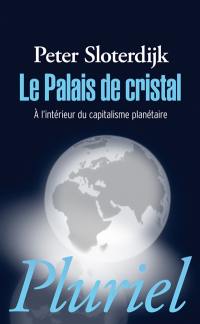 Le palais de cristal : à l'intérieur du capitalisme planétaire