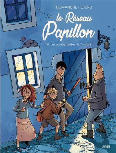 Le réseau Papillon. Vol. 4. Les combattantes de l'ombre