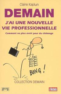 Demain j'ai une nouvelle vie professionnelle : comment ne plus avoir peur du chômage