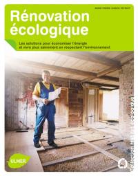 Rénovation écologique : les solutions pour économiser l'énergie et vivre plus sainement, en respectant l'environnement