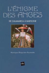 L'énigme des anges : de Calamarca à Babylone