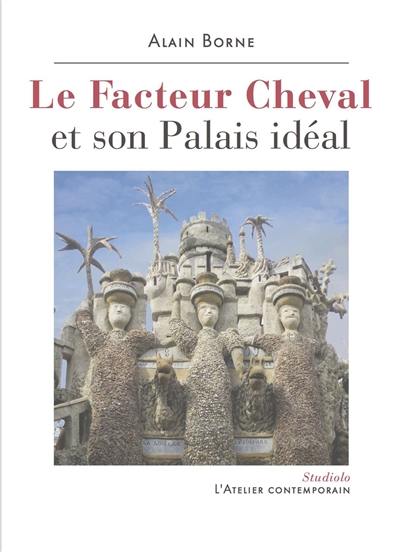 Le facteur Cheval et son Palais idéal