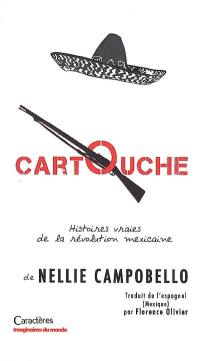 Cartouche : récits de la lutte dans le Nord du Mexique : histoires vraies de la révolution mexicaine