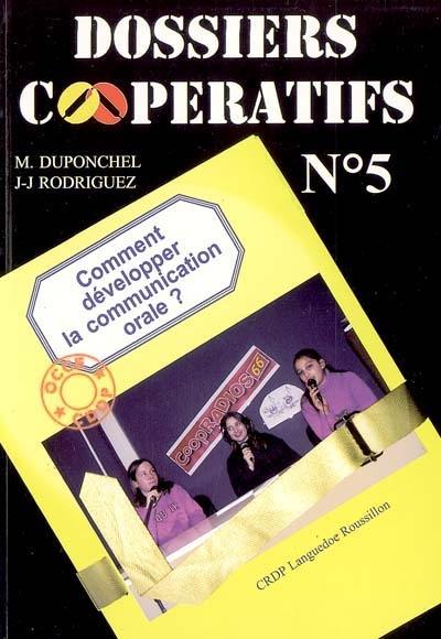 Comment développer la communication orale ? : pour apprendre ensemble, construire de véritables compétences langagières et penser par soi-même