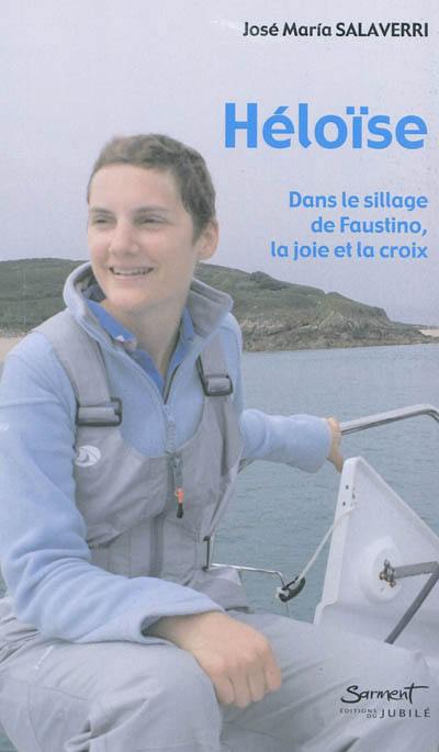 Héloïse (1985-2010) : dans le sillage de Faustino, la joie et la croix