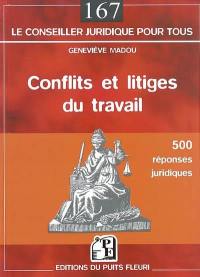 Conflits et litiges du travail : 500 réponses juridiques