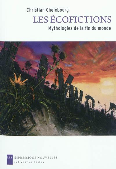 Les écofictions : mythologies de la fin du monde