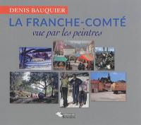 La Franche-Comté : vue par les peintres