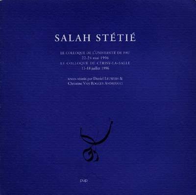 Salah Stétié : le colloque de l'Université de Pau, 22-24 mai 1996, le colloque de Cerisy-La-Salle, 11-18 juillet 1996