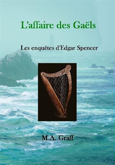 Les enquêtes d'Edgar Spencer. L'affaire des Gaëls