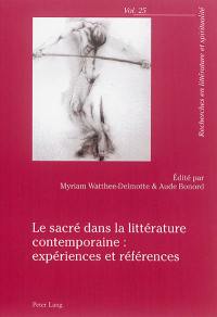 Le sacré dans la littérature contemporaine : expériences et références