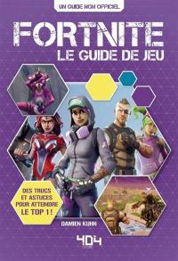 Fortnite : le guide de jeu : un guide non officiel