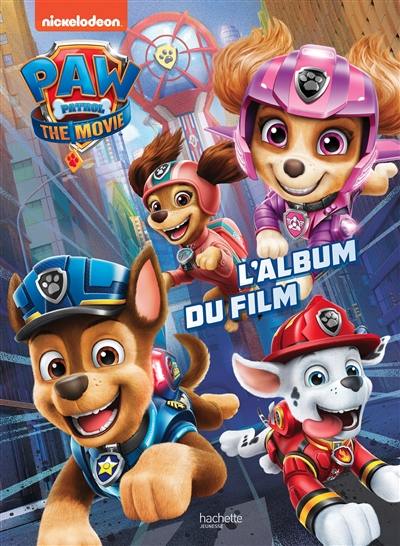 Paw Patrol : the movie. Paw Patrol : the movie : l'album du film