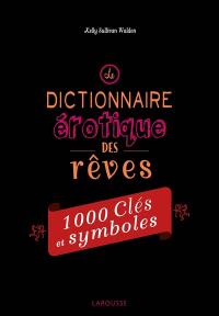 Le dictionnaire érotique des rêves : 1.000 clés et symboles