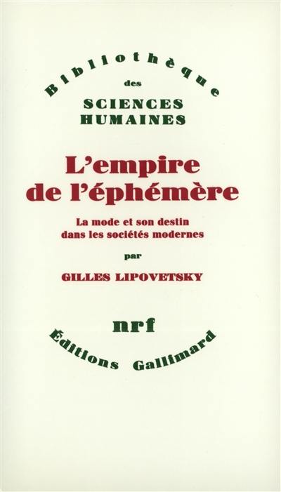 L'Empire de l'éphémère : la mode et son destin dans les sociétés modernes