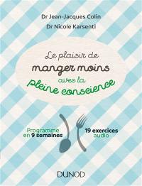 Le plaisir de manger moins avec la pleine conscience : programme en 9 semaines, 19 exercices audio