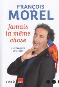 Jamais la même chose : chroniques 2015-2017