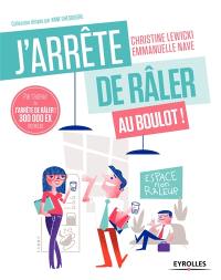 J'arrête de râler au boulot ! : 21 jours pour être (enfin) heureux au travail