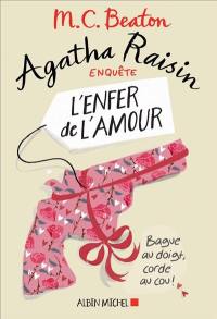 Agatha Raisin enquête. Vol. 11. L'enfer de l'amour