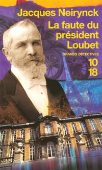 Les enquêtes de Raoul Thibaud. Vol. 3. La faute du président Loubet