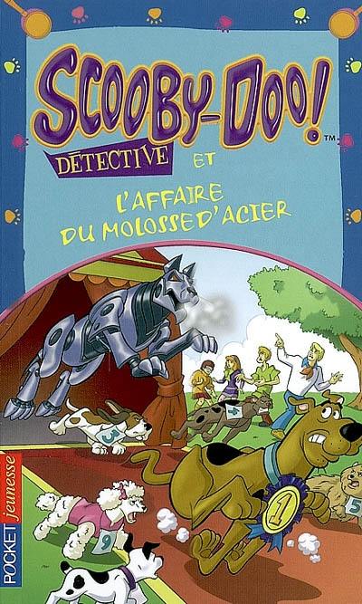 Scooby-Doo détective. Scooby-Doo et l'affaire du molosse d'acier