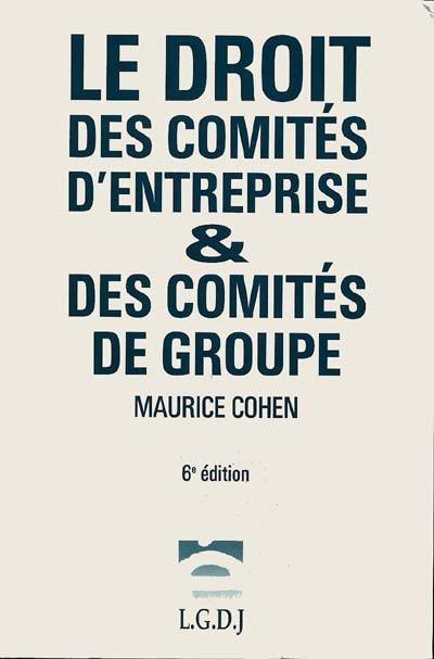 Le droit des comités d'entreprise et des comités de groupe