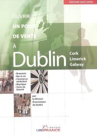 Ouvrir un point de vente à Dublin : Cork, Limerick, Galway : brasserie, bar à vin, commerce ambulant, boutique, soins de beauté