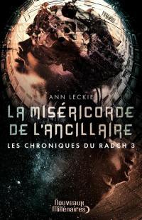 Les chroniques du Radch. Vol. 3. La miséricorde de l'ancillaire