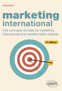 Marketing international : des concepts de base du marketing international à la transformation digitale