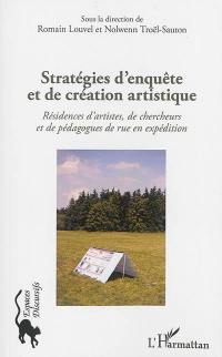 Stratégies d'enquête et de création artistique : résidences d'artistes, de chercheurs et de pédagogues de rue en expédition