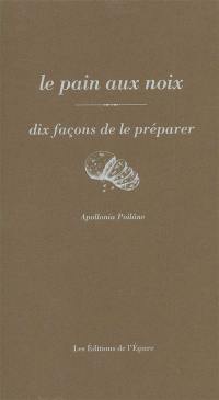 Le pain aux noix : dix façons de le préparer