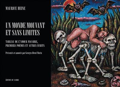 Un monde mouvant et sans limites : tableau de l'amour macabre, premiers poèmes et autres écrits