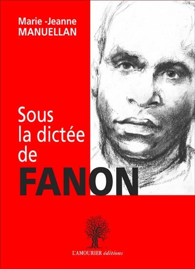 Sous la dictée de Fanon