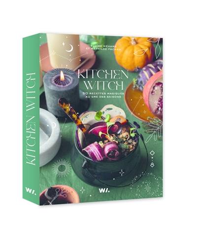 Kitchen witch : 50 recettes magiques au gré des saisons