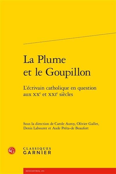 La plume et le goupillon : l’écrivain catholique en question aux XXe et XXIe siècles